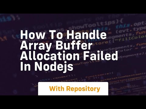 Array How To Handle Array Buffer Allocation Failed In Nodejs