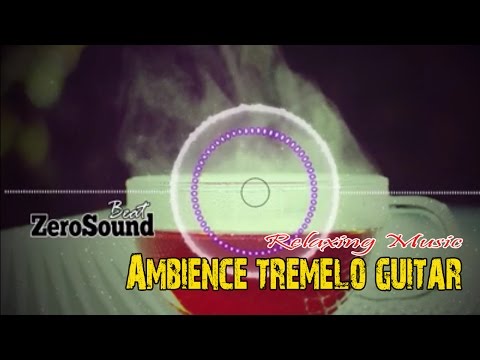 Relaxing Music - Ambience Tremelo Guitar by Jack Elphick