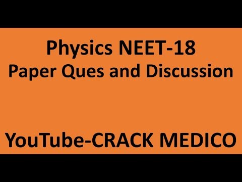 Physics NEET-18 Paper Ques and Discussion Video