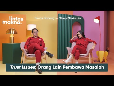 Lintas Makna Ep. 68 - Nggak Bisa Percaya Orang Lain! - Dimas Danang & Sheryl Sheinafia