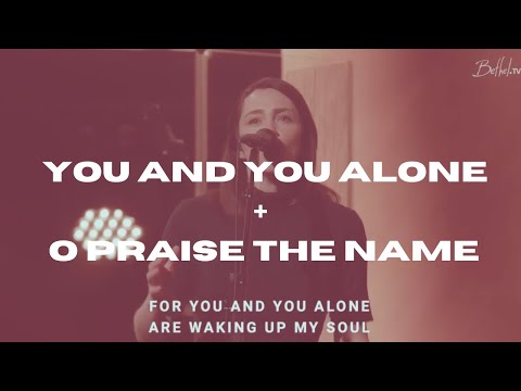 Bethel Music - You and You Alone + O Praise the Name (Spontaneous)