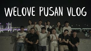 WELOVE Pusan VLog