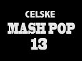 Celske - MASH POP 13 (2014 Mashup) 