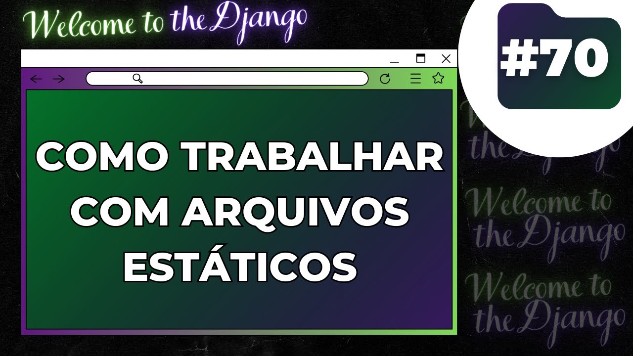 Welcome to the Django #70: Como trabalhar com arquivos estáticos