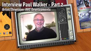 Interview with Paul Walker (Artist/Developer at ARC Developments) - Part 2