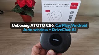 Unboxing ATOTO CB6: CarPlay/Android Auto wireless + DriveChat AI