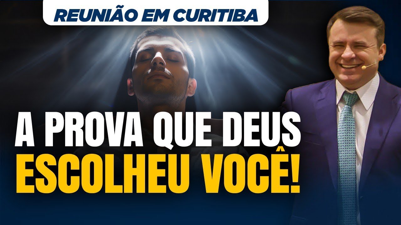 A PROVA QUE DEUS ESCOLHEU VOCÊ! | REUNIÃO EM CURITIBA