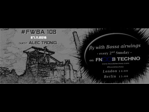 #FWBA 0108 with Alec Troniq - Fnoob Techno