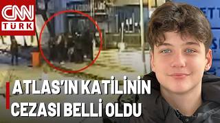 SON DAKİKA🚨17 Yaşında Canice Katledilen Atlas Çağlayan Davasında Karar