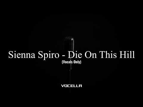 Sienna Spiro - Die On This Hill (Acapella/Vocals Only)