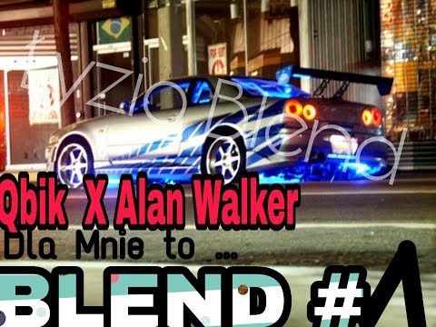 Qbik X Alan Walker/Dla mnie to/Łyzio Blend