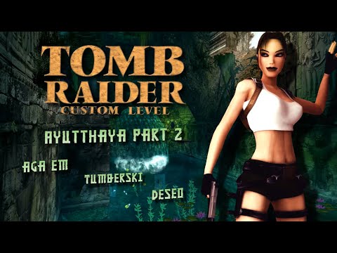 Let's Play Custom Tomb Raider - Ayutthaya Part 2 (with Tumberski, aGa Em) Ep 1
