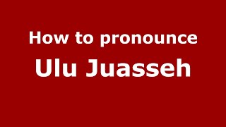 How to pronounce Ulu Juasseh