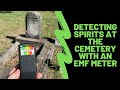 Detecting Spirits At The Local Cemetery With An EMF Meter