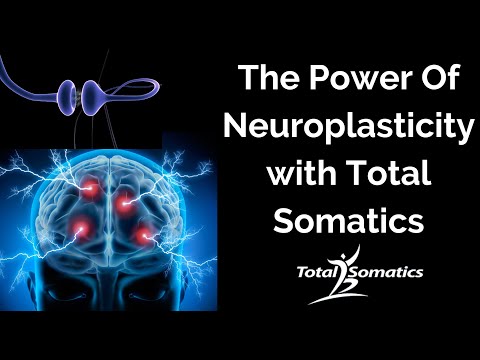 The Power of Neuroplasticity with Total Somatics