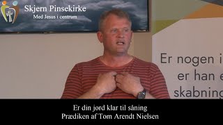 Skjern Pinsekirke - Er din jord klar til såning. Prædiken af Tom Arendt Nielsen.