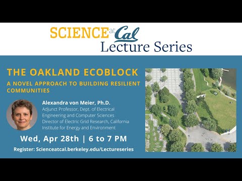 Science at Cal Lecture - The Oakland EcoBlock: A Novel Approach to Building Resilient Communities