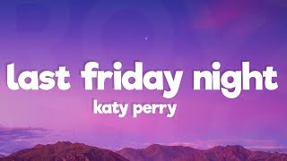 Katy Perry - Last Friday Night (T.G.I.F) (Lyrics)