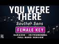 YOU WERE THERE FEMALE KEY FULL BAND KARAOKE INSTRUMENTAL SOUTHERN SONS