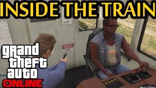 ★ GTA 5 - How To Get Inside the Train Cockpit Online!