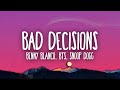 benny blanco, BTS & Snoop Dogg - Bad Decisions (Lyrics) benny blanco, BTS & Snoop Dogg - Bad Decisions (Lyrics)