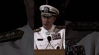 &quot;If you want to change the world, start by making your bed&quot; - Admiral William H. McRaven speech.