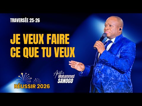♪ JE VEUX FAIRE CE QUE TU VEUX | TRAVERSÉE 25-26 | Apôtre MOHAMMED SANOGO