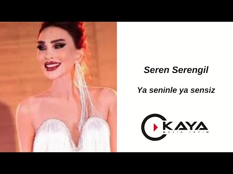Seren Serengil - Ya Seninle Ya Sensiz