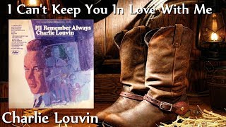 Charlie Louvin - I Can&#39;t Keep You In Love With Me