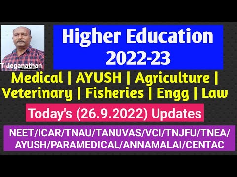 Higher Education 2022 | Latest Status | 26.9.2022 | NEET/ICAR/CUET/TNJFU/TNAU/TANUVAS/VCI/AYUSH