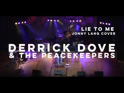 Derrick Dove & the Peacekeepers - Lie to Me (Jonny Lang Cover)