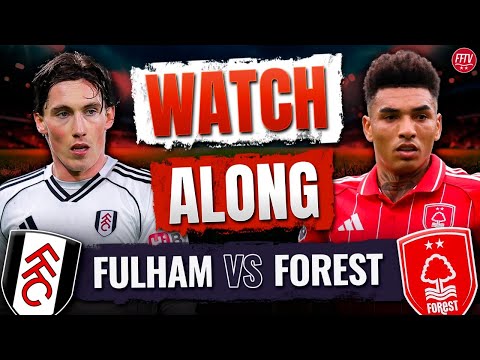 🔴 LIVE Fulham vs Nottingham Forest Watch Along Premier League | Commentary Goals Reaction