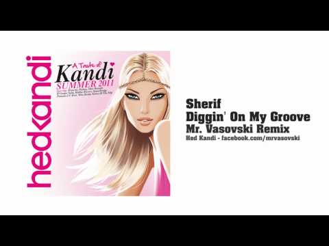 Sherif - Diggin' On My Groove (Mr. Vasovski Remix) - Hed Kandi