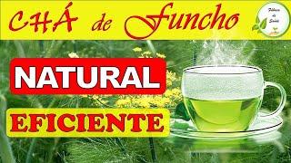 🍵 CHÁ de FUNCHO é bom pra quê  Para que serve | Funcho é Erva doce Como usar | Natural e Eficiente