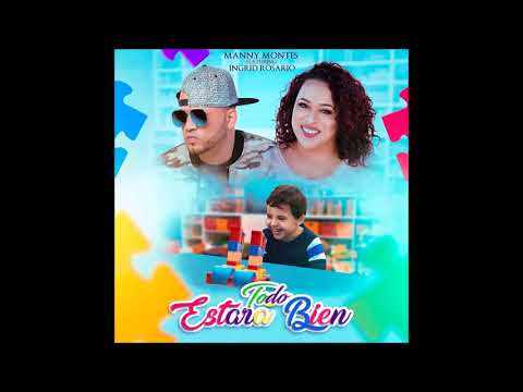 Manny Montes feat. Ingrid Rosario - Todo Estará Bien 2018