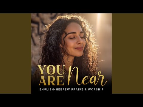 You Are Near (אַתָּה קָרוֹב) | Atah Karov | Psalm 145:18 | English-Hebrew Worship