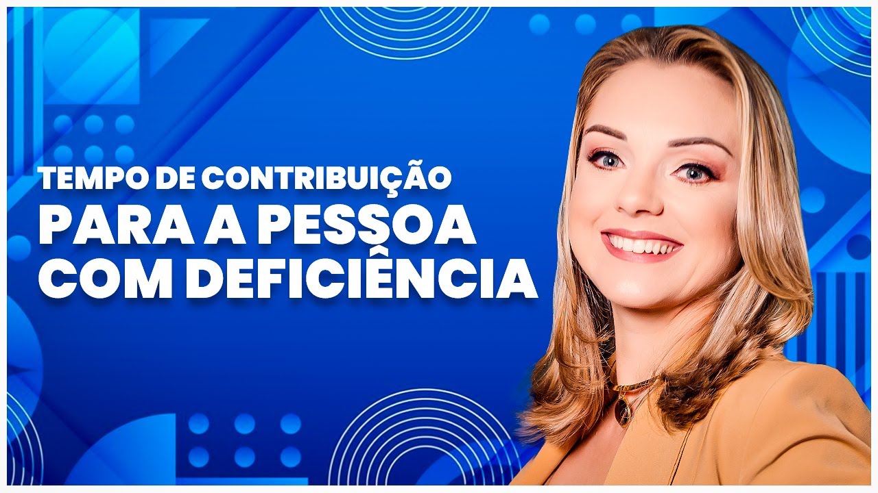 Aposentadoria da pessoa com deficiência com tempo de contribuição [2024]