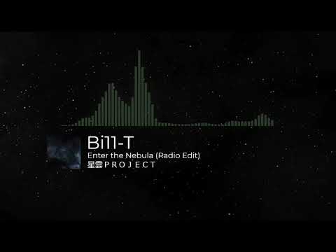 Bi11-T / Enter the Nebula (Radio Edit)