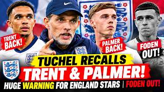 🚨 TUCHEL RECALLS TRENT & PALMER! 😱 HUGE WARNING FOR ENGLAND STARS | FODEN OUT! 🏴🔥