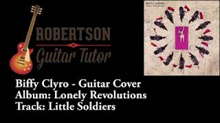 Biffy Clyro - Little Soldiers Guitar Cover - 100% correct!