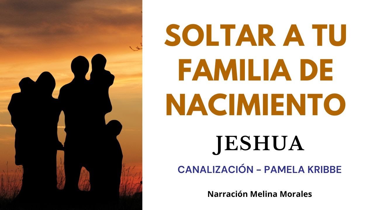 SOLTAR A TU FAMILIA DE NACIMIENTO💫💗 Mensaje de Jeshua - Sanación 🦋 Canalización Pamela Kribbe