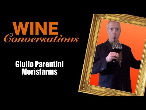 Wine Conversation with Giulio Parentini of Morisfarms