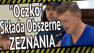 Oczko składa obszerne zeznania.