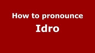 How to pronounce Idro