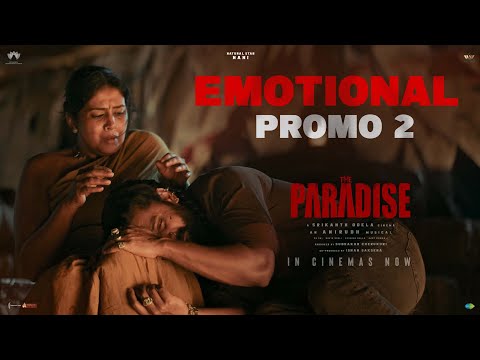 THE PARADISE EMOTIONAL PROMO #2 | Nani | Srikanth Odela | Anirudh Ravichander | Now In Cinemas — The Paradise