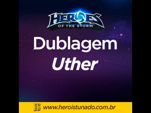 Dublagem Uther - Heroes of the Storm - Herói Stunado