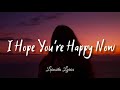 Carly Pearce Lee Brice I Hope You Re Happy Now Lyrics I Hope You Re Heart Ain T Hurting Anymore
