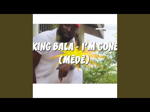 I'm Gone (Mèdè) - King Bala