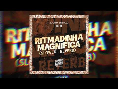 RITMADINHA MAGNÍFICA (Slowed + Reverb) - MC BF
