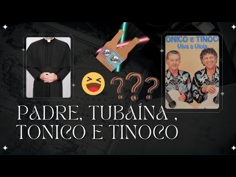 Tonico e Tinoco, o Padre e a Tubaína #musicassertaneja